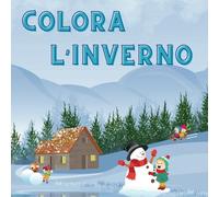 Colora l'Inverno: libro da colorare per bambini | 50 immagini a tema inverno tutte da colorare