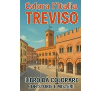 Colora l'Italia - Treviso: Libro da colorare con storie e misteri