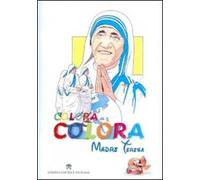 Colora Madre Teresa. Ediz. illustrata