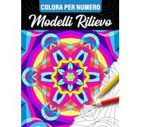Colora per Numero Modelli Rilievo: Libro da Colorare con Disegni di Pattern di Consapevolezza e Design Lenitivi per Alleviare lo Stress, Pittura a Numeri per Adulti, Donne e Adolescenti