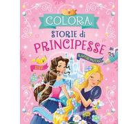 Colora storie di principesse. Ediz. illustrata