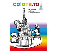Colora.To. Per scoprire, esplorare e conoscere Torino