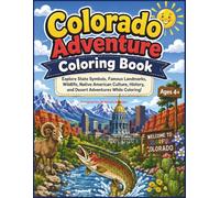 Colorado Adventure Coloring Book: Explore State Symbols, Famous Landmarks, Wildlife, Native American Culture, History, and Desert Adventures While Coloring! Ages 4+