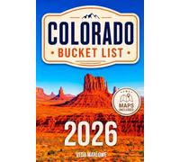 Colorado Bucket List Guide: Scenic Drives, Epic Adventures & Memorable Road Trips Through Hidden Gems and Mountain Towns with Road Maps, Scenic Byways, Local Tips & Secrets