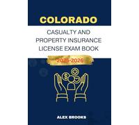 COLORADO CASUALTY AND PROPERTY INSURANCE LICENSE EXAM BOOK: Strategies and Practice for acing your Insurance License