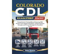 COLORADO CDL EXAM PREP 2026-2027: Comprehensive Training Manual Featuring 500+ Practice Tests, Realistic Simulations, Vehicle Inspection Concepts, and Proven Strategies for Consistent SuccessV