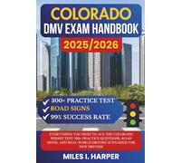 Colorado DMV Exam Handbook 2025/2026: Everything You Need to Ace the New York Permit Test-300+ Practice Questions, Road Signs, and Real-World Driving Scenarios for New Drivers