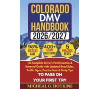 COLORADO DMV HANDBOOK 2026/2027: Complete Driver’s Permit, License & Renewal Guide with Updated Road Rules, Traffic Signs, Practice Tests & Study Tips for the DMV Written Exam