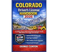 Colorado drivers license handbook 2026: A Complete, Easy-to-Understand Guide to Passing the Colorado DMV Written Test on Your First Attempt-With Updated 2025 Driving Laws, Road Signs Explained, 350+ R