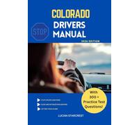 COLORADO DRIVERS MANUAL: Comprehensive Guide to Passing the Colorado Drivers Test and Safe Driving