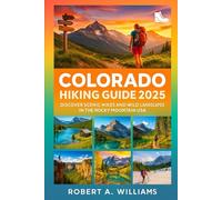 Colorado Hiking Guide 2025: Discover Scenic Hikes and Wild Landscapes in the Rocky Mountain USA