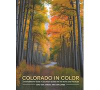 Colorado in Color: A Photography Guide to Colorado Scenes on the Road Less Traveled