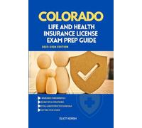 COLORADO LIFE AND HEALTH INSURANCE LICENSE EXAM PREP GUIDE: Essential Preparation for the Licensing Exam