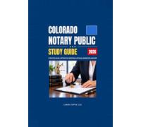 Colorado Notary Public Study Guide: 5 Practice Exams, 200 Practice Questions & Detailed Answer Explanations