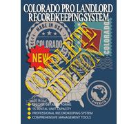 Colorado Pro Landlord Recordkeeping System: Complete Edition: Rental Property Recordkeeping and Management System for Landlords, Property Owners and Real Estate Investors