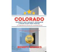 Colorado property and casualty insurance licence exam prep manual: A comprehensive review for licensing success