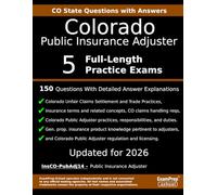 Colorado Public Insurance Adjuster (InsCO-PubAdj14) Practice Exam Questions: 150 Questions with Detailed Explanations