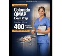 COLORADO QMAP EXAM PREP: MEDICATION ADMINISTRATION QUESTIONS, MED MATH, AND REAL-WORLD SCENARIOS FOR SAFE MED PASSES
