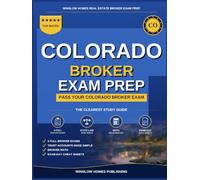 Colorado Real Estate Broker Exam Prep: The Step-by-Step Study Guide to Pass Your Colorado Broker Exam on the First Try, With Practice Tests, Broker Math, and Broker Law Made Easy