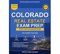Colorado Real Estate Exam Prep: The Simple Step-by-Step Study Guide to Pass Your Colorado Salesperson License Exam on the First Try With Practice Tests, Math Walkthroughs, and State Law Made Easy