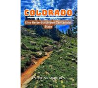 Colorado Reiseführer 2025: Eine Reise durch den Centennial State