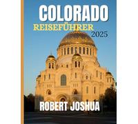 COLORADO REISEFÜHRER 2025: „Ihr vollständiger Reiseführer zu den Nationalparks, Städten und malerischen Abenteuern in Colorado“ funktioniert am besten.
