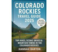 COLORADO ROCKIES TRAVEL GUIDE 2025: Top Hikes, Scenic Drives & Mountain Towns in the Colorado Rockies