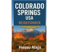 COLORADO SPRINGS USA REISEFUHRER: Reisetipps fur einen Besuch des Outdoor Paradieses Colorado bekannt als der Garten der Götter 2026