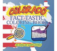 Colorado State Fact-Tastic Coloring Book: Fun Facts, Landmarks, and State Symbols to Color and Learn: A creative and educational coloring adventure through the Centennial State for kids and families
