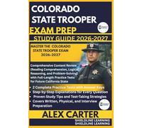 COLORADO STATE TROOPER EXAM PREP STUDY GUIDE 2026/2027: MASTER THE COLORADO STATE TROOPER EXAM 2026-2027