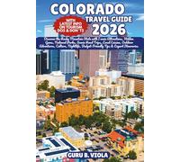 COLORADO TRAVEL GUIDE 2026: Discover the Rocky Mountain State with Iconic Attractions, Hidden Gems, National Parks, Scenic Road Trips, Local Cuisine, ... Budget-Friendly Tips & Expert Itineraries