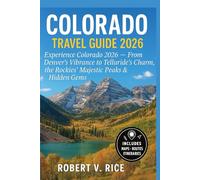 Colorado Travel Guide 2026: Experience Colorado 2026 - From Denver’s Vibrance to Telluride’s Charm, the Rockies’ Majestic Peaks & Hidden Gems