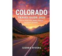 COLORADO TRAVEL GUIDE 2026: Ultimate Road Trips, Hidden Gems & Adventure Hotspots