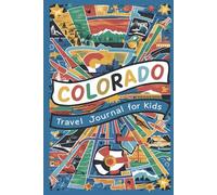 Colorado Travel Journal for Kids: With Prompts to Record Your Big Adventures