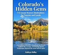 Colorado's Hidden Gems: 115 Lesser-Known Destinations for Tourists and Locals with interactive map (hikes, lakes, ghost towns, hot springs, water falls, and more)