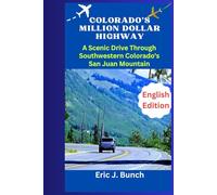 COLORADO'S MILLION DOLLAR HIGHWAY: A Scenic Drive Through Southwestern Colorado's San Juan Mountains