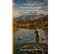 Colorado's Roaring Fork and Frying Pan Rivers: Fly Fishing Guide