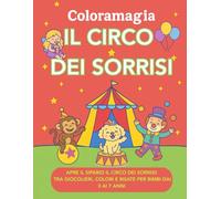 Coloramagia: Il Circo dei Sorrisi: Libro da colorare per bambini dai 3 ai 7 anni | Con Luna e Tito di Coloramagia | 50 illustrazioni gioiose con retro ... per piccoli esploratori della fantasia