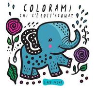 Colorami. Chi c'è sott'acqua? Libro bagno