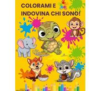 COLORAMI E INDOVINA CHI SONO!: Libro gioco con 22 divertenti indovinelli in rima e bellissimi animali da colorare per bambini. Età 3+