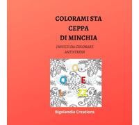 Colorami sta ceppa di minchia: Libro antristress da colorare per adulti. Sfogati con po' di insulti....