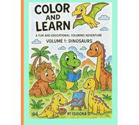 ColorAndLearn:Vol 1 Dinosaurs: A Fun And Educational Coloring Adventure