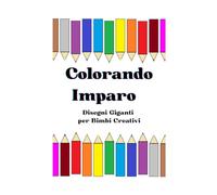 Colorando Imparo: Disegni Giganti per Bimbi Creativi