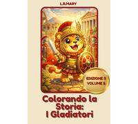 Colorando la Storia: I Gladiatori