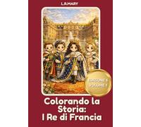 Colorando la Storia: I Re di Francia