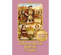 Colorando la Storia: I Tudor