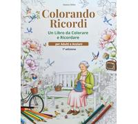 Colorando Ricordi: Libro da Colorare Terapeutico per Anziani e Adulti - Rilassati e Riscopri il Passato"