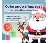Colorando s’Impara - Il mio primo Natale da colorare: Per bambini 3-5 anni • Illustrazioni natalizie grandi e semplici con giochi educativi ... puntini) e lettere giganti da colorare.