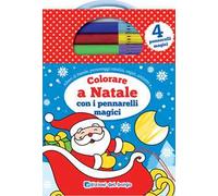 Colorare a Natale con i pennarelli magici. Con 4 pennarelli magici