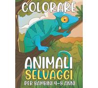 Colorare Animali Selvaggi: Libro per Bambini 4-8 Anni